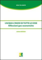 L' acqua. L'inizio di tutte le cose. Riflessioni geo-economiche di Rosa T. Amato edito da Euno Edizioni