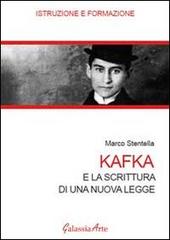 Kafka e la scrittura di una nuova legge di Marco Stentella edito da Galassia Arte