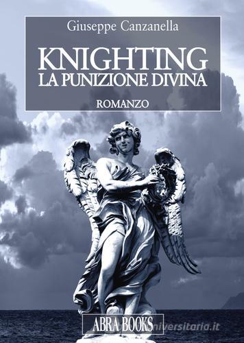 Libro Knighting. La punizione divina di Giuseppe Canzanella di Abrabooks