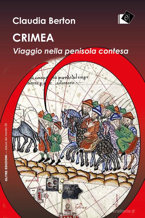 Crimea. Viaggio nella penisola contesa di Claudia Berton edito da Oltre Edizioni
