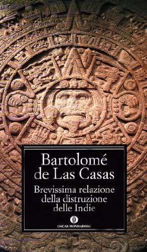 Brevissima relazione della distruzione delle Indie di Bartolomé de Las Casas edito da Mondadori
