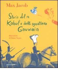 Storia del re Kabul e dello sguattero Gawain di Max Jacob edito da Mondadori