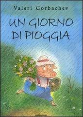 Un giorno di pioggia di Valeri Gorbachev edito da Mondadori