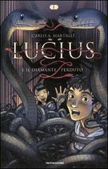 Lucius e il diamante perduto di Carlo A. Martigli edito da Mondadori