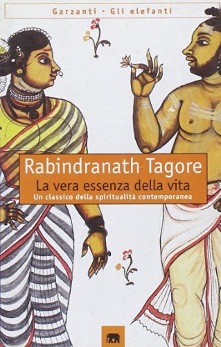 La vera essenza della vita (Sadhana) di Rabindranath Tagore edito da Garzanti Libri