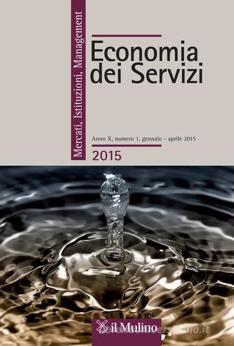 Economia dei servizi. Mercati, Istituzioni, Management (2015) vol.1 edito da Il Mulino