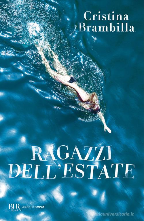 Ragazzi dell'estate di Cristina Brambilla edito da Rizzoli