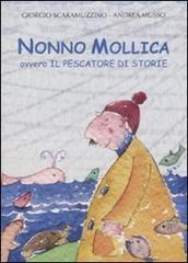 Nonno Mollica ovvero il pescatore di storie di Giorgio Scaramuzzino, Andrea Musso edito da Franco Cosimo Panini