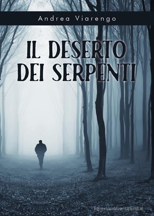 Il deserto dei serpenti di Andrea Viarengo edito da Youcanprint