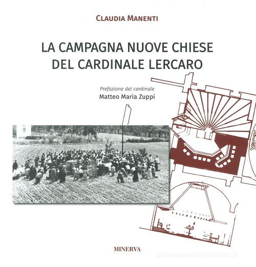 La «Campagna Nuove Chiese» del cardinale Lercaro di Claudia Manenti edito da Minerva Edizioni (Bologna)