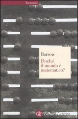 Perché il mondo è matematico? di John D. Barrow edito da Laterza