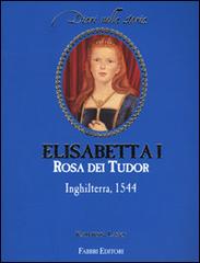 Elisabetta I rosa dei Tudor. Inghilterra, 1544 di Kathryn Lasky edito da Fabbri