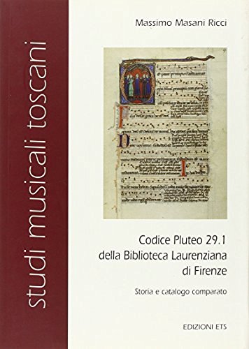 Codice Pluteo 29.1 della Biblioteca laurenziana di Firenze. Storia comparata e catalogo di Massimo Masani Ricci edito da Edizioni ETS