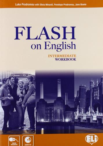 Flash on english. Intermediate. Workbook. Per le Scuole superiori. Con File audio per il download. Con Contenuto digitale per accesso on line vol.3 di Luke Prodromou edito da ELI