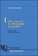 Linguaggio e sindrome di Down di Patrizia Sorianello edito da Franco Angeli
