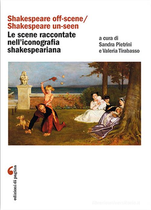 «Shakespeare off-scene/Shakespeare un-seen»: le scene raccontate nell'iconografia shakespeariana edito da Edizioni di Pagina