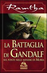 La battaglia di Gandalf di Ramtha edito da Macro Edizioni