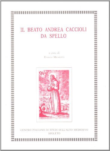 Il beato Andrea Caccioli da Spello edito da Fondazione CISAM