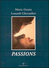 Maria Grazia Lunardi Gherardini: Passions. Ediz. italiana, inglese e francese di Maurizio Vanni edito da Polistampa