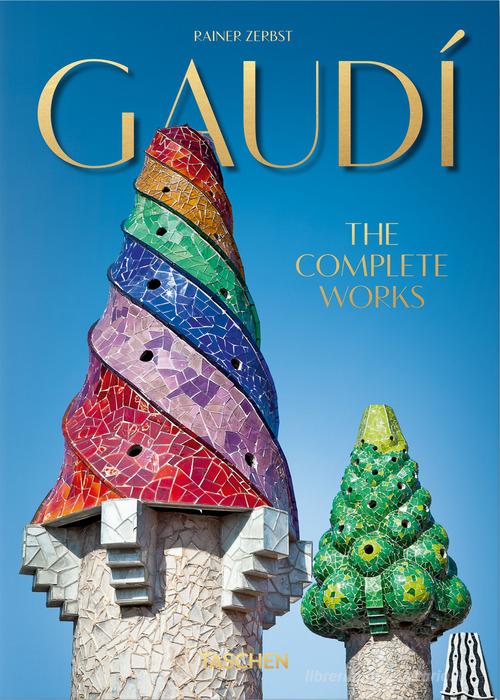 Gaudí. L'opera completa. 45th Ed. Ediz. italiana di Rainer Zerbst edito da Taschen