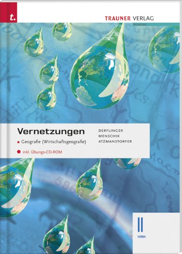 Vernetzungen. Geografie (wirtschaftsgeografie). Per il Liceo classico. Con CD-ROM vol.2 di Manfred Derflinger, Gottfried Menschik, Peter Atzmanstorfer edito da Trauner Verlag