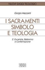 I sacramenti simbolo e teologia vol.2 di Giorgio Mazzanti edito da EDB