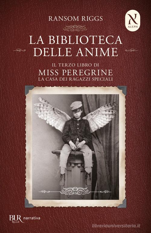 La biblioteca delle anime. Il terzo libro di Miss Peregrine. La casa dei ragazzi speciali di Ransom Riggs edito da Rizzoli