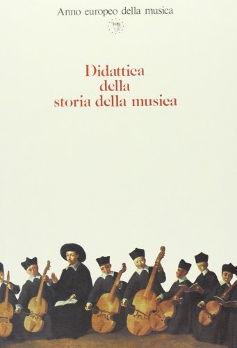 Didattica della storia della musica. Atti del Convegno internazionale (Firenze, 29 novembre-1º dicembre 1985) edito da Olschki