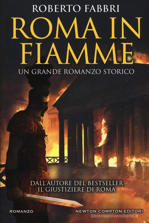 Roma in fiamme di Roberto Fabbri edito da Newton Compton Editori