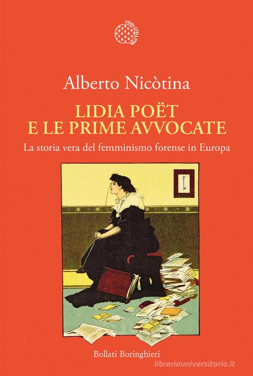 Lidia Poët e le prime avvocate. La vera storia del femminismo forense in Europa di Alberto Nicòtina edito da Bollati Boringhieri