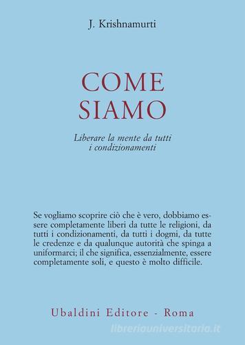 Come siamo. Liberare la mente da tutti i condizionamenti di Jiddu Krishnamurti edito da Astrolabio Ubaldini