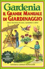 Il grande manuale di giardinaggio edito da Editoriale Giorgio Mondadori