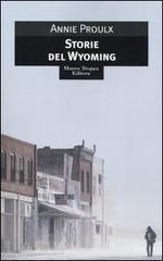 Storie del Wyoming di E. Annie Proulx edito da Tropea