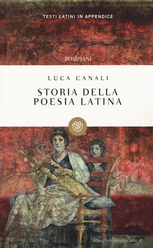 Storia della poesia latina di Luca Canali edito da Bompiani