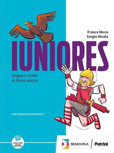 Iuniores. Lingua e civiltà di Roma antica. Vol. unico. Per la Scuola media. Con espansione online di Franca Nicco, Sergio Nicola edito da Petrini