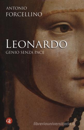 Leonardo. Genio senza pace di Antonio Forcellino edito da Laterza