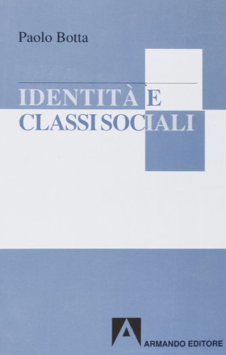 Identità e classi sociali di Paolo Botta edito da Armando Editore