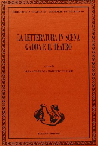 La letteratura in scena. Gadda e il teatro edito da Bulzoni