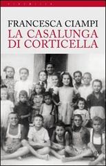 La Casalunga di Corticella di Francesca Ciampi edito da Alberto Perdisa Editore