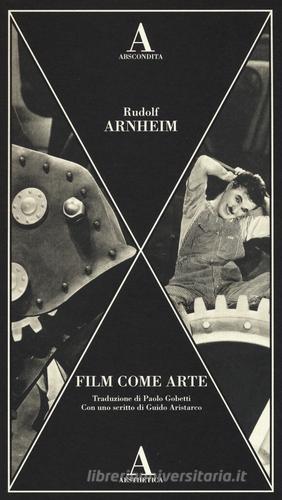 Film come arte di Rudolf Arnheim edito da Abscondita