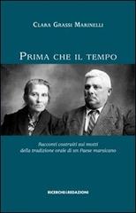 Prima che il tempo. Racconti costruiti sui motti della tradizione orale di un paese marsicano di Clara Grassi Marinelli edito da Ricerche&Redazioni