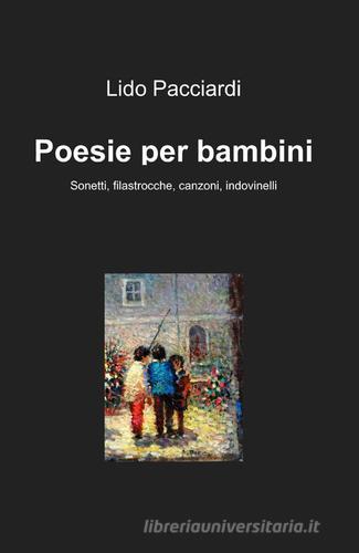 Poesie per bambini di Lido Pacciardi edito da ilmiolibro self publishing