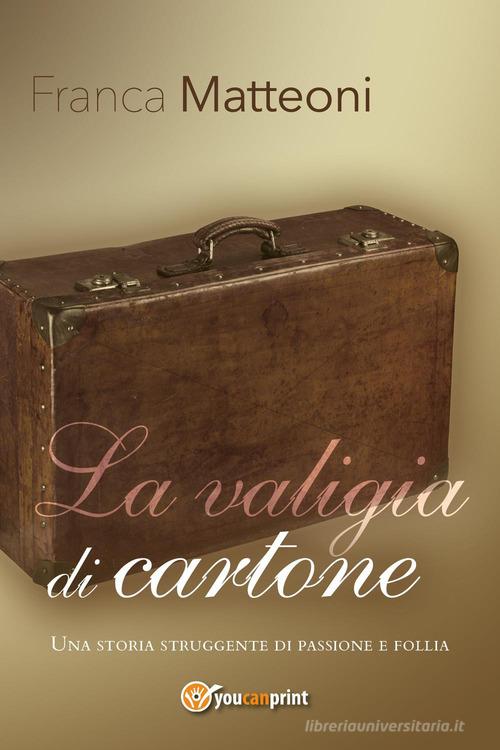 La valigia di cartone di Franca Matteoni edito da Youcanprint
