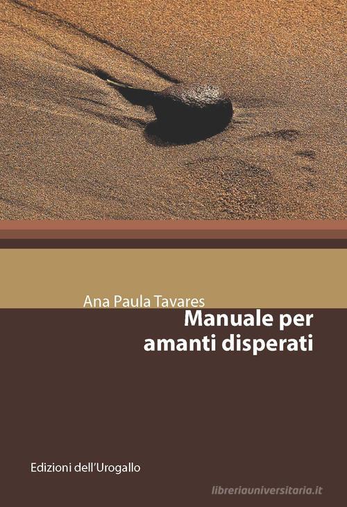 Manuale per amanti disperati di Ana Paula Tavares edito da Edizioni dell'Urogallo