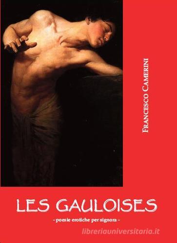 Les gauloises. Poesie erotiche per signora di Francesco Camerini edito da Apollo Edizioni