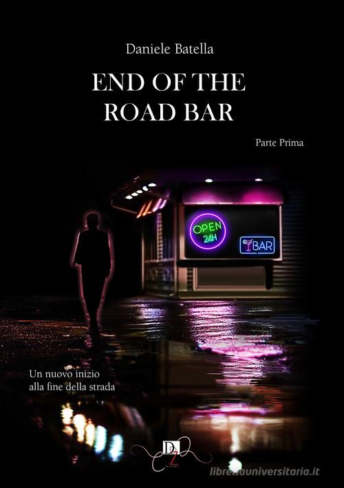 End of the road bar. Ediz. italiana vol.1 di Daniele Batella edito da DZ Edizioni