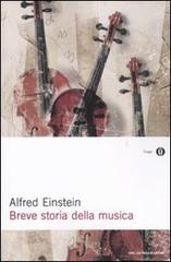 Breve storia della musica di Alfred Einstein edito da Mondadori