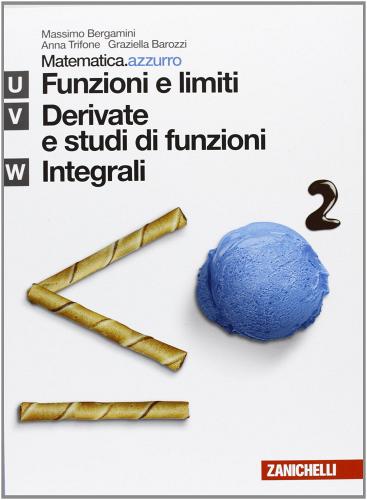 Matematica.azzurro. Modulo U+V+W. Funzioni e limiti, derivate, studi di funzione. Per le Scuole superiori. Con espansione online di Massimo Bergamini, Anna Trifone, Graziella Barozzi edito da Zanichelli