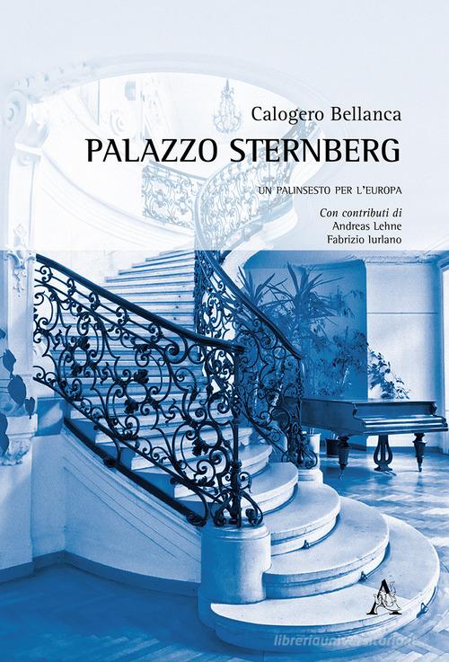 Palazzo Sternberg. Un palinsesto per l'Europa di Calogero Bellanca edito da Aracne