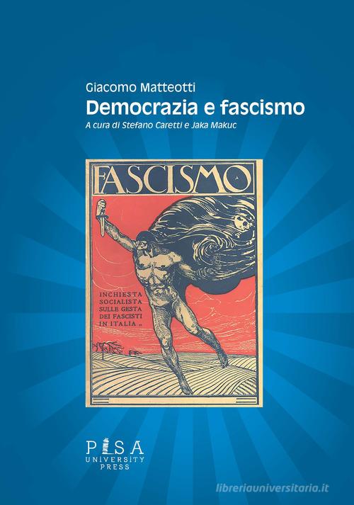 Democrazia e fascismo di Giacomo Matteotti edito da Pisa University Press